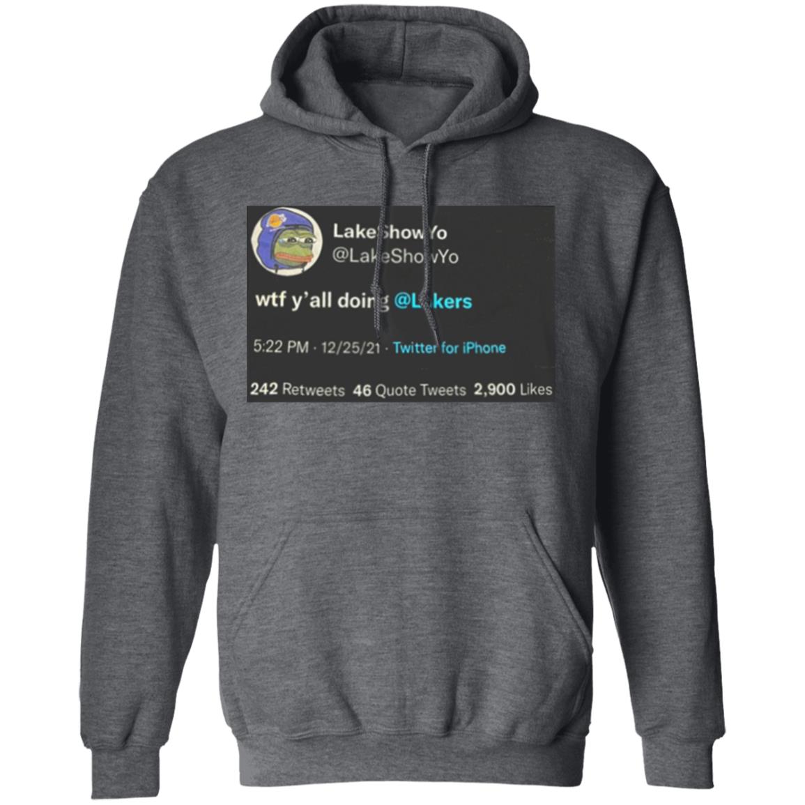 Lakeshow Yo Lakeshowyo Wtf Y'all Doing Lakers Shirt Lakeshow Yo Lakeshowyo Wtf Y'all Doing Lakers Shirt