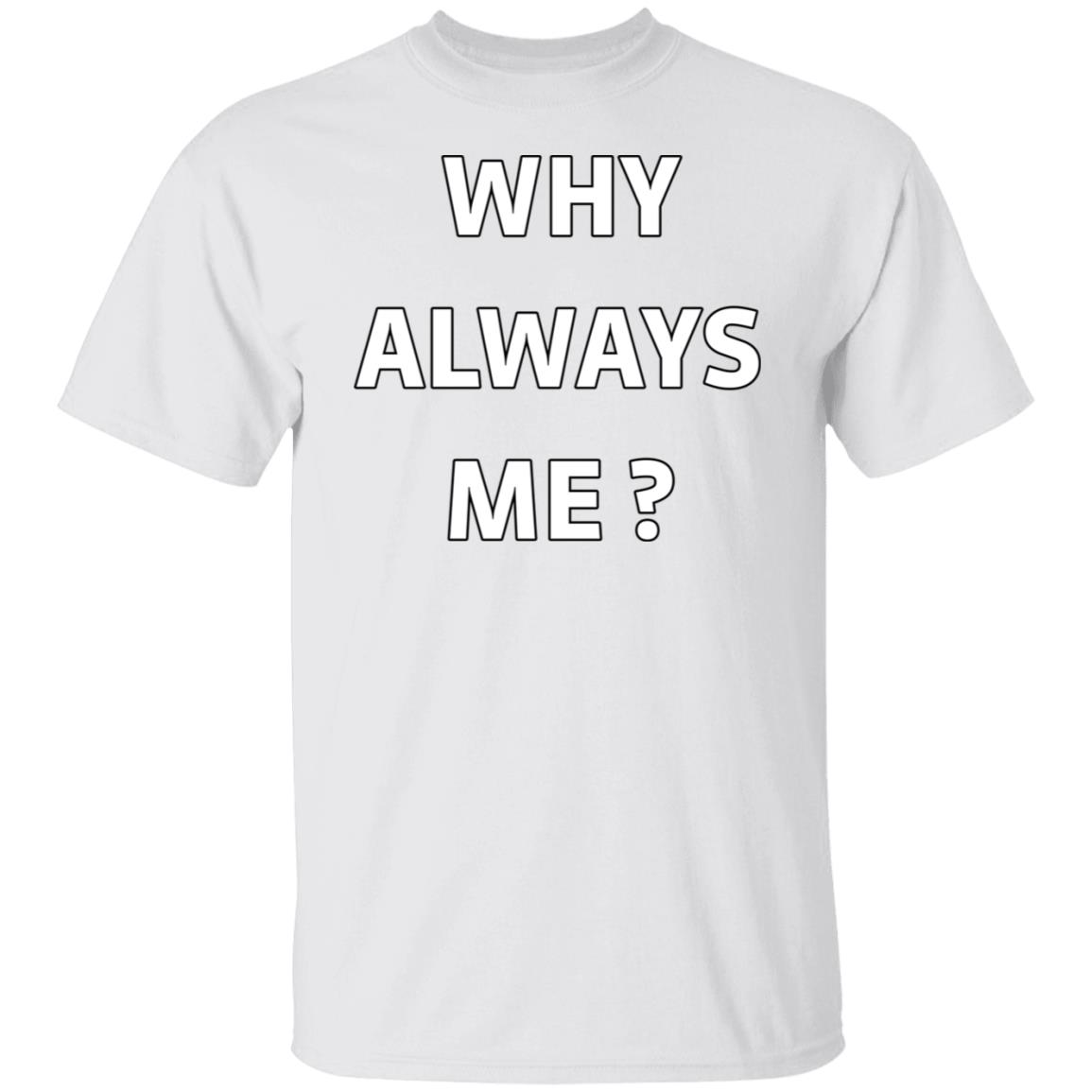 Why Always Me Shirt Mario Balotelli Why Always Me Shirt Mario Balotelli