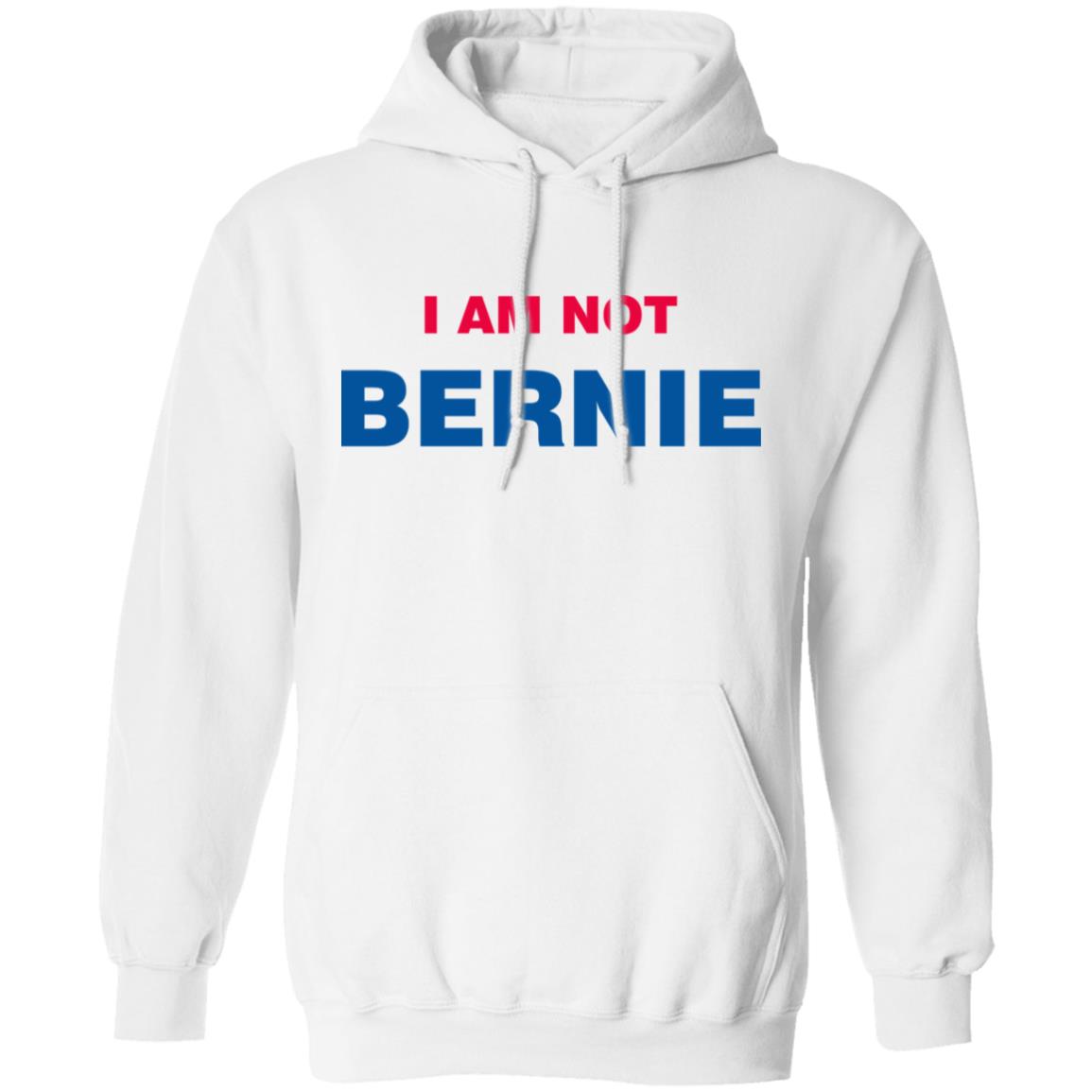 I Am Not Bernie Sweatshirt Bernie Sanders I Am Not Bernie Sweatshirt Bernie Sanders