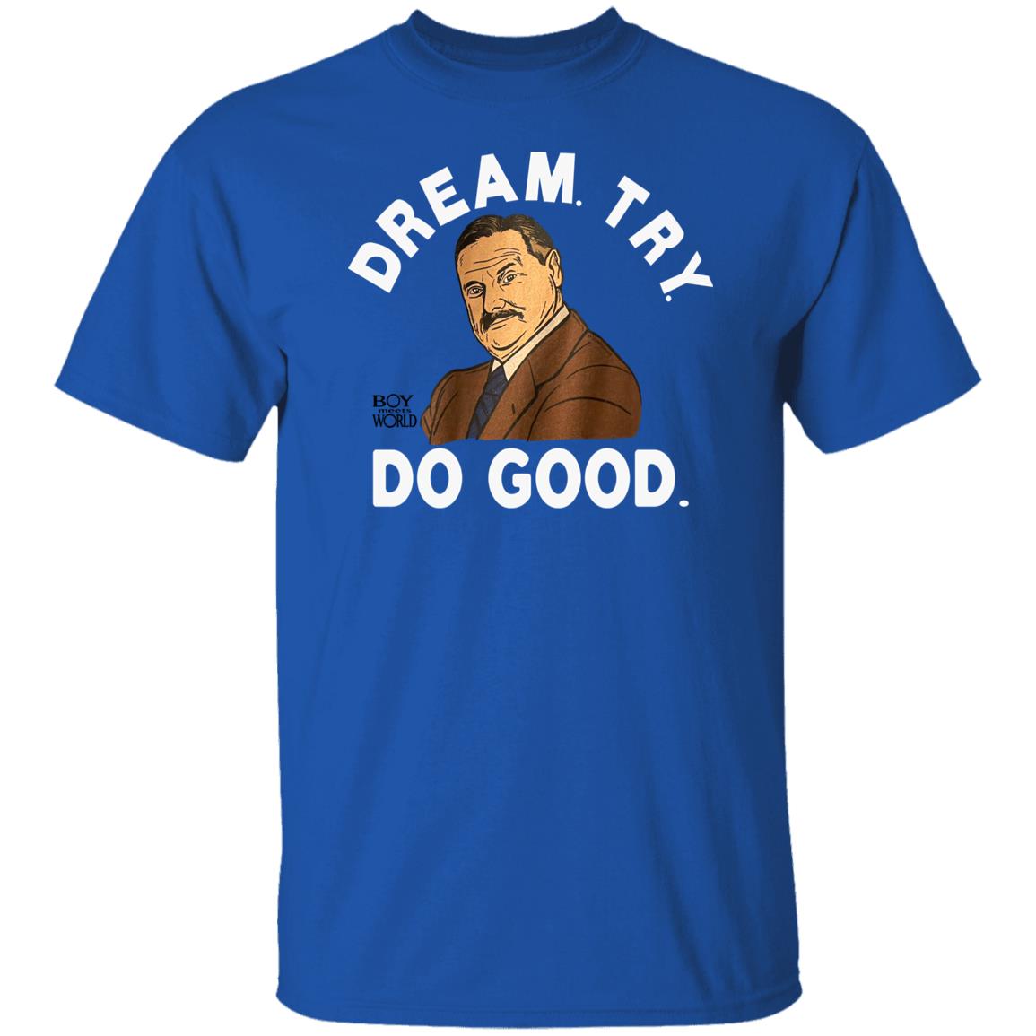 Kirk Henderson Mr. Feeny Dream Try Do Good T Shirt Homage Merchandise Boy Meets World Kirk Henderson Mr. Feeny Dream Try Do Good T Shirt Homage Merchandise Boy Meets World