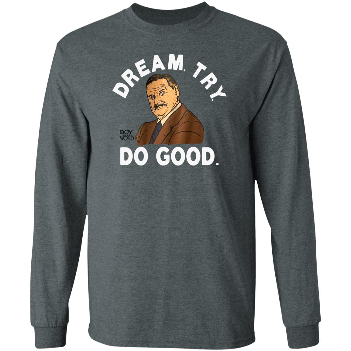 Kirk Henderson Mr. Feeny Dream Try Do Good T Shirt Homage Merchandise Boy Meets World Kirk Henderson Mr. Feeny Dream Try Do Good T Shirt Homage Merchandise Boy Meets World