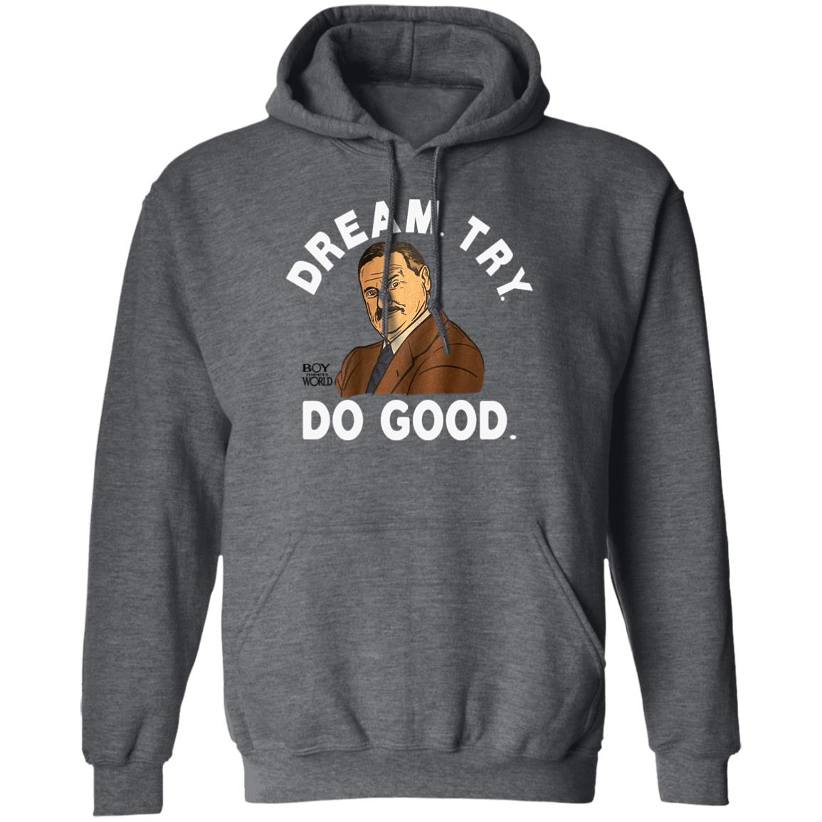 Kirk Henderson Mr. Feeny Dream Try Do Good T Shirt Homage Merchandise Boy Meets World Kirk Henderson Mr. Feeny Dream Try Do Good T Shirt Homage Merchandise Boy Meets World