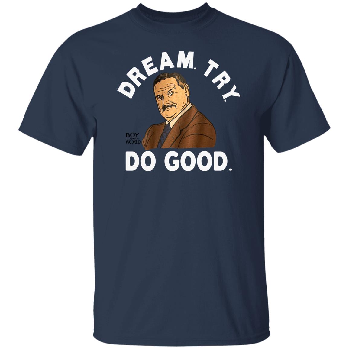 Kirk Henderson Mr. Feeny Dream Try Do Good T Shirt Homage Merchandise Boy Meets World Kirk Henderson Mr. Feeny Dream Try Do Good T Shirt Homage Merchandise Boy Meets World