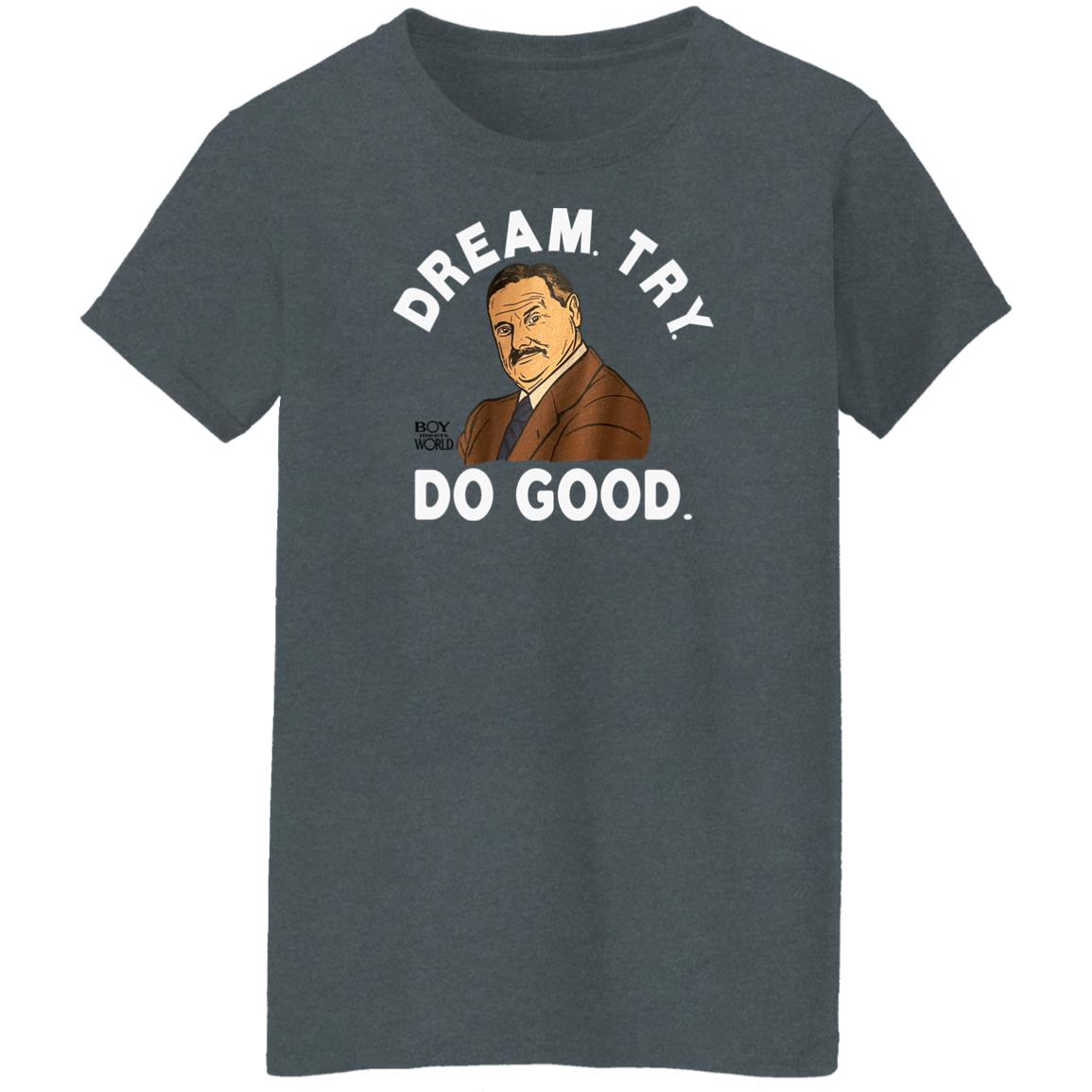 Kirk Henderson Mr. Feeny Dream Try Do Good T Shirt Homage Merchandise Boy Meets World Kirk Henderson Mr. Feeny Dream Try Do Good T Shirt Homage Merchandise Boy Meets World